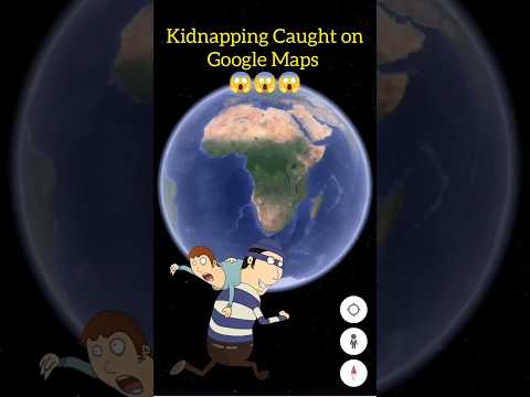 Kidnapping Caught on Google Earth and Google Maps Map #shorts #googleearth