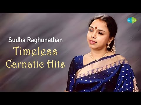 Sudha Raghunathan | Timeless Carnatic Hits | Marukelara | Kalyana Gopalam | Sri Sankara Guruvaram