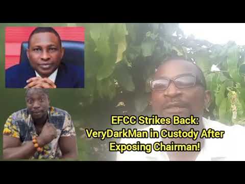 EFCC Strikes Back: VeryDarkMan in Custody After Exposing Chairman!