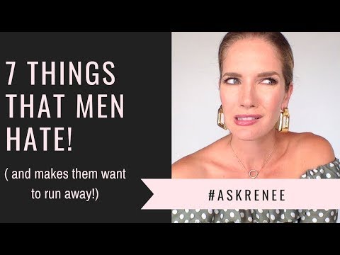 7 Things That Turn Men Off | Things That Men Hate  #askRenee