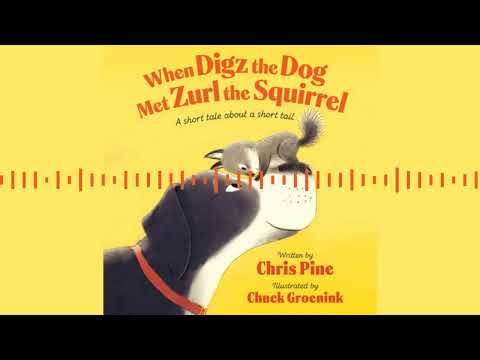 WHEN DIGZ THE DOG MET ZURL THE SQUIRREL by Chris Pine | Audiobook Excerpt