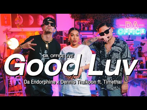 Dennis Thaikoon ft.Timethai x Da Endorphine - Good Luv (Da Office Live)