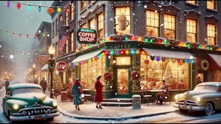 🎄Cozy 1950's Coffee Shop At Christmas Time: Classic Christmas Songs & Vintage Holiday Ambience ❄️