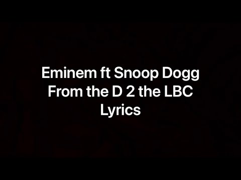 Eminem ft. Snoop Dogg - From the D 2 the LBC [Lyrics]