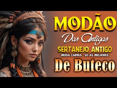 MODÃO RAIZ SERTANEJA - SÓ AS MELHORES DO SERTANEJO ANTIGO