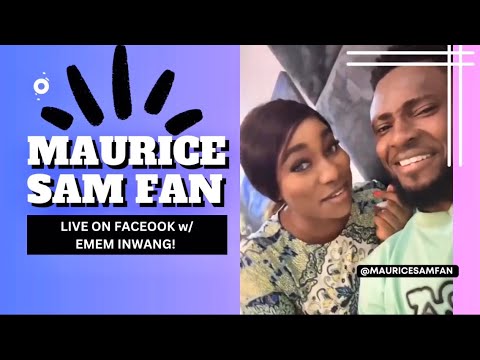 MAURICE SAM UPDATES (live on FACEBOOK) w/ EMEM INWANG‼️