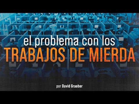 ¿Es tu TRABAJO considerado un TRABAJO de MIERD4? ft. @pensamientosinorganicos | David Graeber