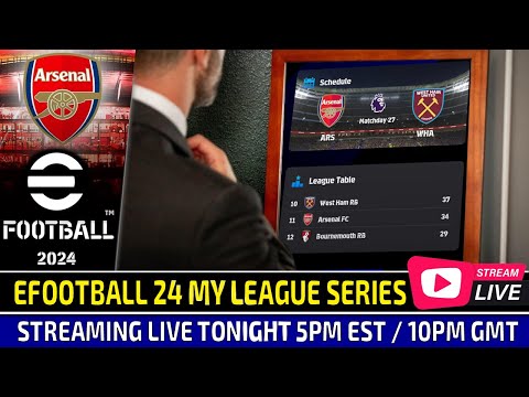 [TTB] EFOOTBALL 2024 LIVESTREAM (PC MODDED) - ARSENAL MYLEAGUE SERIES -  NEW UPDATE (v3.3.1)