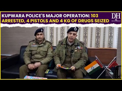 Kupwara Police's Major Operation: 103 Arrested, 4 Pistols and 4 Kg of Drugs Seized