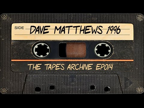 #014 Dave Matthews 1996 | The Tapes Archive podcast