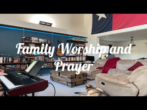 Family Worship and Prayer