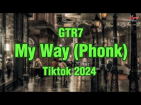 GTR7 - My Way (Phonk) || Remix Hot Tiktok Douyin 2024 DJ抖音版