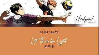 BURNOUT SYNDROMES - Let There be Light (光あれ/Hikari are) | Haikyu!! OP (KAN/ROM/ENG Trans Lyric)