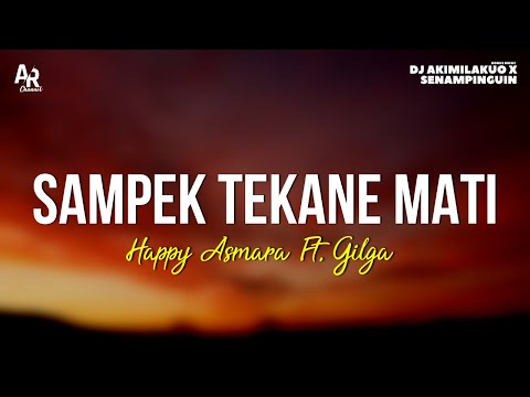 Sampek Tekane Mati (STM) - Happy Asmara Ft. Gilga Sahid (LIRIK)