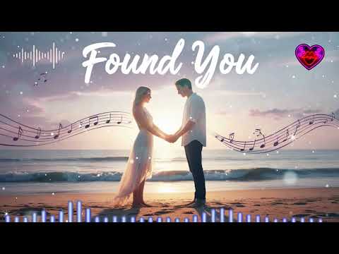 Found You - Peaceful Romantic Ballad | Soothing Love Song | Romantic Chill Music | Chill Vibes