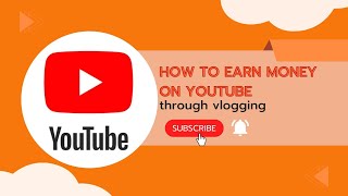 How to Earn money on youtube through Volgging | Youtube per paise kese kmaya