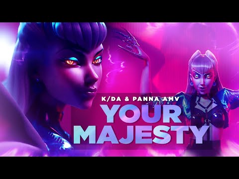 K/DA - YOUR MAJESTY