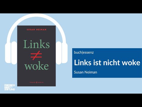 Links ist nicht woke | Susan Neiman | Buchessenz