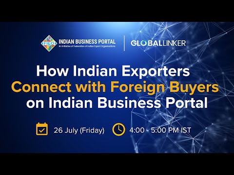 Learn How Indian Exporters Connect with Foreign Buyers on Indian Business Portal - 26 July 2024