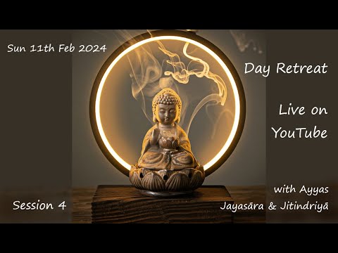 Day Retreat (Session 4 of 4) ~ 'Cultivating Mindfulness & Wisdom'