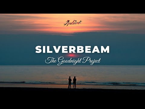 The Goodnight Project - Silverbeam (Isolated) [ambient drone relaxing]