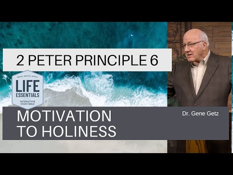 2 Peter Principle 6 - Motivation to Holiness