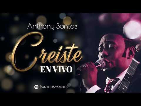 Creiste En Vivo - Anthony Santos