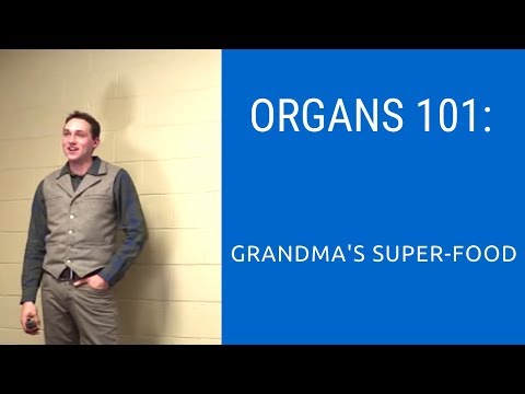 Organs 101: Grandma's Superfood!