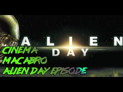 Cinema Macabro: Alien Day late episode