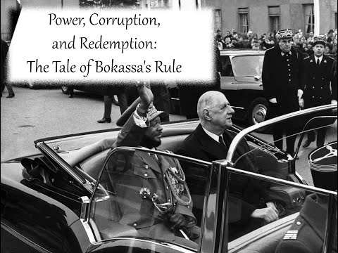 "Power, Corruption, and Redemption: The Complex Tale of Bokassa's Rule"