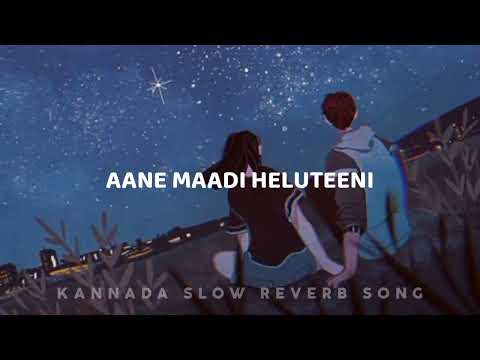 AANE MAADI HELUTEENI #kannadasong #slowreverbsongs #kannada #kannadamusically