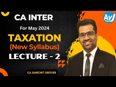 CA-Inter Taxation (New Course) Lecture-1  for May 2024| CA Sanchit Grover