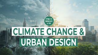 Climate change and Urban Design