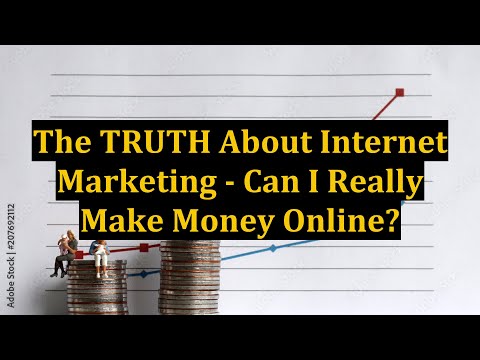 The TRUTH About Internet Marketing - Can I Really Make Money Online?