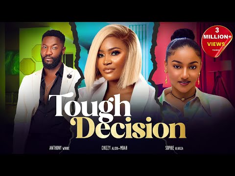 TOUGH DECISION - Chizzy Alichi-Mbah, Anthony Woode, Sophie Alakija, 2024 Latest Nigerian Movies