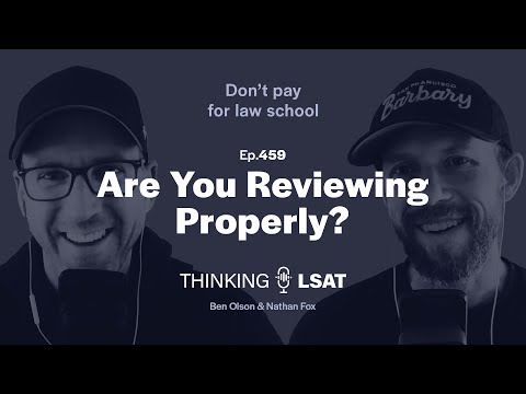 Are You Reviewing Properly? | Thinking LSAT, Ep. 459