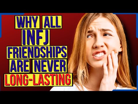 Why It Feels Impossible To Remain Friends With An INFJ Type