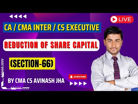 Section 66 || Reduction of Share Capital || By CMA , CS Avinash Jha