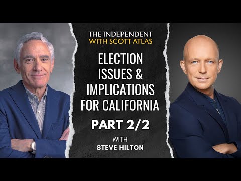 Steve Hilton: Election Issues and Implications for California | Ep. 40 | PART 2/2