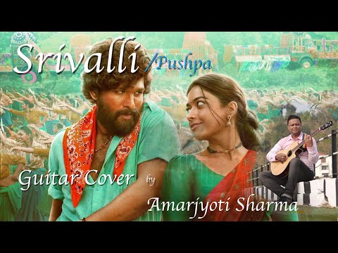 Srivalli / Pushpa- Guitar Cover By Amarjyoti Sharma.