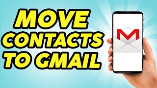 How to Move Mobile Contacts to Gmail Account - 2024