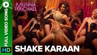 Shake Karaan – Full Video Song | Munna Michael | Nidhhi Agerwal | Meet Bros Ft. Kanika Kapoor