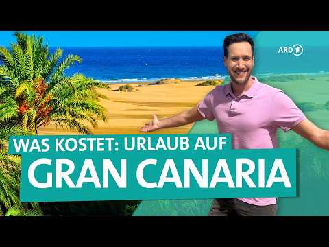 Gran Canaria – Wie viel kostet ein Urlaub auf den Kanaren? | ARD Reisen