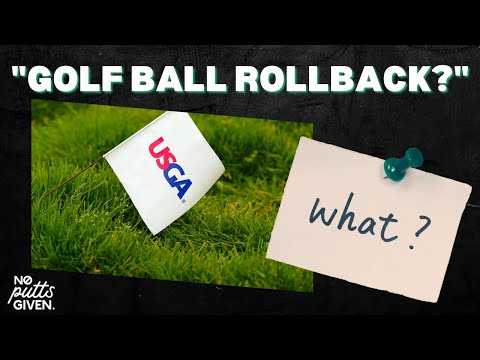 USGA ANNOUNCES GOLF BALL ROLLBACK: WHAT DOES IT ALL MEAN? | NO PUTTS GIVEN 136