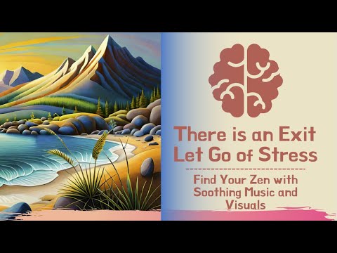 There is an Exit | Let Go of Stress | Find Your Zen with Soothing Music & Visuals #backgroundmusic