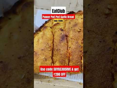 Paneer Peri Peri Garlic Bread EatClub Offer ₹200 Discount #youtubeshorts #shorts #shortsfeed #offer