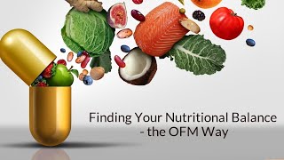 Finding Your Nutritional Balance – the OFM Way