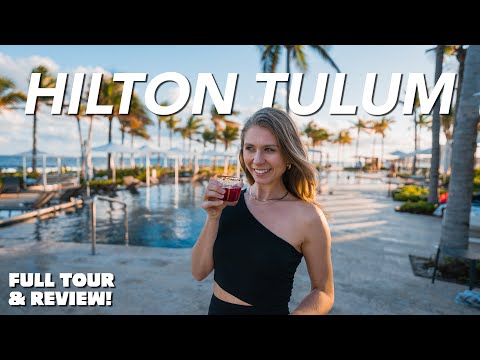 Hilton Tulum All-Inclusive Resort EVERYTHING You Need to Know