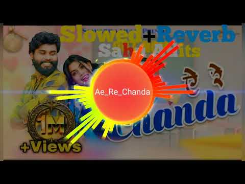 ऐ रे चंदा रे A Re Chanda re Slowed Reverb Sahu Adits