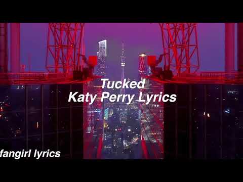 Tucked || Katy Perry Lyrics